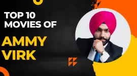 Top 10 Movies Of Ammy Virk 