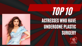 Top 10 Actresses Who Have Undergone Plastic Surgery