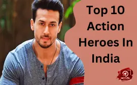 Top 10 Action Heroes In India
