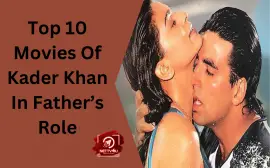 Top 10 Movies Of Kader Khan In Father’s Role