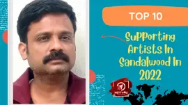 Top 10 Supporting Artists In Sandalwood In 2022