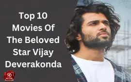 Top 10 Movies Of The Beloved Star Vijay Deverakonda