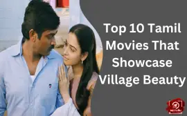 Top 10 Tamil Movies That Showcase Village Beauty