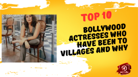 Top 10 Bollywood Actresses Who Have Been To Villages And Why