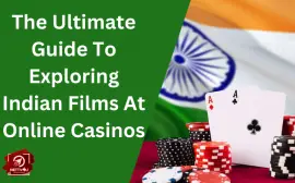 The Ultimate Guide To Exploring Indian Films At Online Casinos