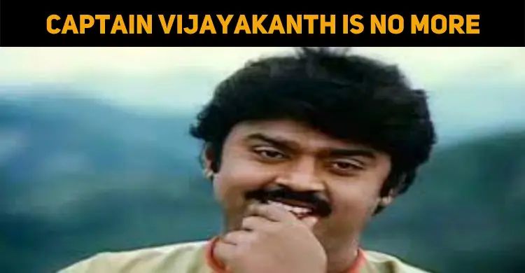 Puratchi Kalaignar Captain Vijayakanth Is No Mo..