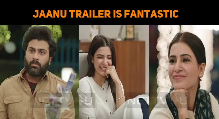 Sam…. Beauty Overloaded- Jaanu Trailer Hypes Up The Expectations!