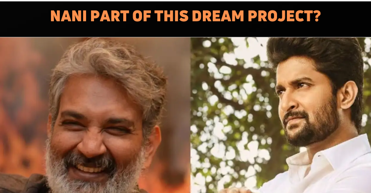 Nani Will Be A Part Of My Mahabharata : SS Rajamouli