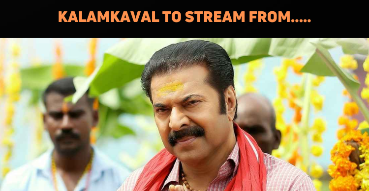 Kalamkaval To Stream On OTT From This Date