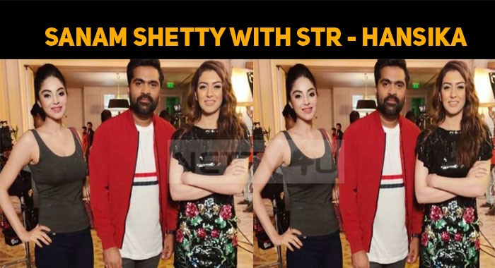 Sanam Shetty Releases A Picture With STR And Hansika!