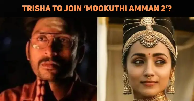 Trisha To Join ‘Mookuthi Amman 2’?