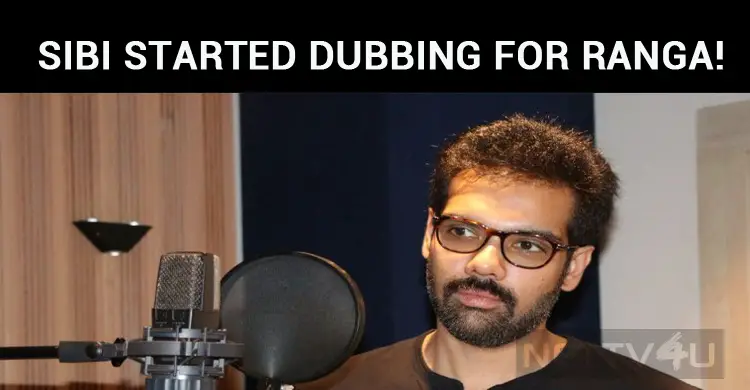 Sibiraj Started Dubbing For Ranga!