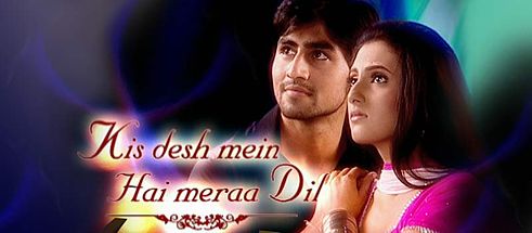 Hindi Tv Serial Kis Desh Mein Hai Meraa Dil Synopsis Aired On STAR PLUS ...